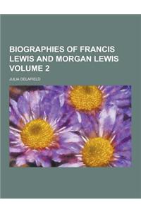 Biographies of Francis Lewis and Morgan Lewis Volume 2