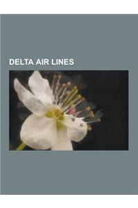 Delta Air Lines: Northwest Airlines, Delta Connection, History of Delta Air Lines, Delta Connection Destinations, Delta Air Lines Fleet