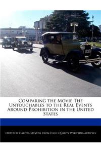 Comparing the Movie the Untouchables to the Real Events Around Prohibition in the United States