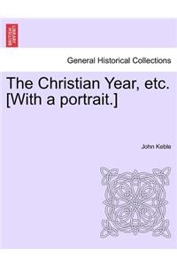 The Christian Year, Etc. [With a Portrait.]