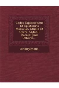 Codex Diplomaticus Et Epistolaris Moraviae, Studio Et Opere Antonii Boczek [And Others]....