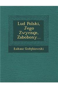 Lud Polski, Jego Zwyczaje, Zabobony...