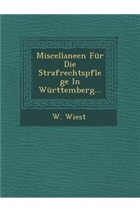 Miscellaneen Fur Die Strafrechtspflege in Wurttemberg...