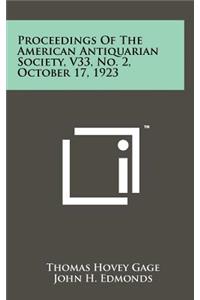 Proceedings of the American Antiquarian Society, V33, No. 2, October 17, 1923
