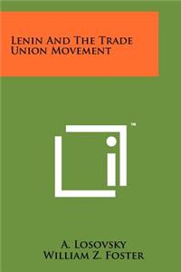 Lenin And The Trade Union Movement