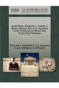 Smith Betts, Petitioner, V. Patrick J. Brady, Warden, Etc. U.S. Supreme Court Transcript of Record with Supporting Pleadings