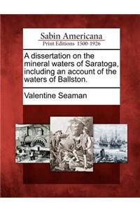 A Dissertation on the Mineral Waters of Saratoga, Including an Account of the Waters of Ballston.