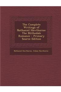 The Complete Writings of Nathaniel Hawthorne: The Blithedale Romance