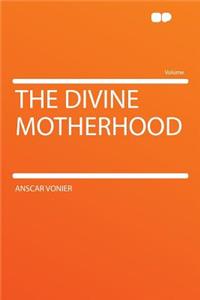 The Divine Motherhood