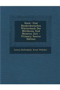 Hoch- Und Niederdeutsches Worterbuch Der Mittleren Und Neueren Zeit - Primary Source Edition