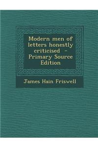 Modern Men of Letters Honestly Criticised