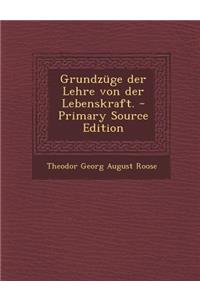 Grundzuge Der Lehre Von Der Lebenskraft.