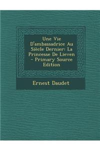 Une Vie D'Ambassadrice Au Siecle Dernier