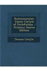 Reminiscences: James Carlyle of Ecclefechan