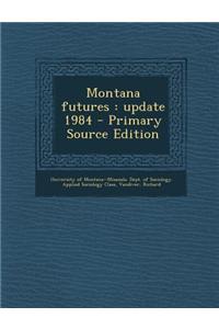 Montana Futures: Update 1984
