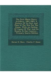 The First Maine Heavy Artillery, 1861-1865