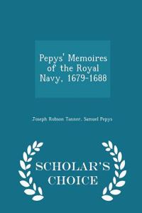 Pepys' Memoires of the Royal Navy, 1679-1688 - Scholar's Choice Edition