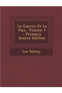 La Guerre Et La Paix, Volume 1