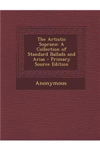 The Artistic Soprano: A Collection of Standard Ballads and Arias