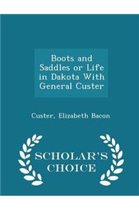 Boots and Saddles or Life in Dakota with General Custer - Scholar's Choice Edition