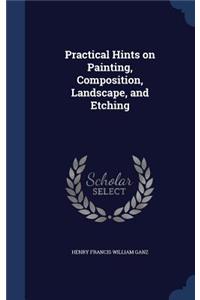Practical Hints on Painting, Composition, Landscape, and Etching
