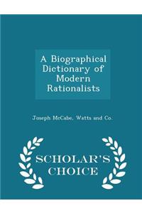 A Biographical Dictionary of Modern Rationalists - Scholar's Choice Edition