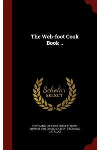 The Web-foot Cook Book ..