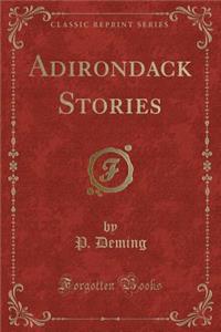 Adirondack Stories (Classic Reprint)