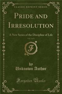Pride and Irresolution, Vol. 3 of 3