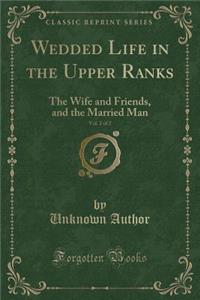 Wedded Life in the Upper Ranks, Vol. 2 of 2