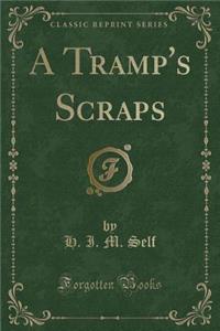 A Tramp's Scraps (Classic Reprint)
