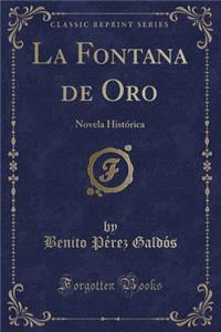 La Fontana de Oro: Novela Histï¿½rica (Classic Reprint)