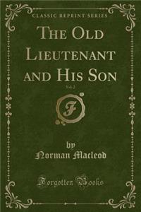 The Old Lieutenant and His Son, Vol. 2 (Classic Reprint)