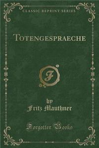 Totengespraeche (Classic Reprint)