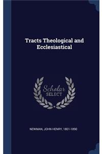 Tracts Theological and Ecclesiastical