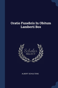 Oratio Funebris In Obitum Lamberti Bos