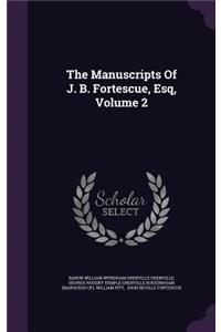 Manuscripts Of J. B. Fortescue, Esq, Volume 2