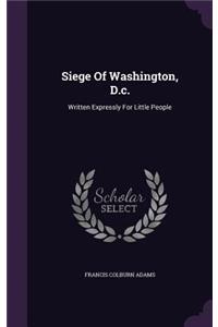 Siege Of Washington, D.c.