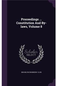 Proceedings ... Constitution And By-laws, Volume 8