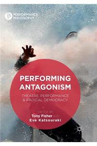 Performing Antagonism