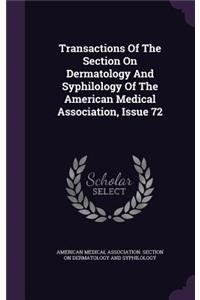 Transactions of the Section on Dermatology and Syphilology of the American Medical Association, Issue 72