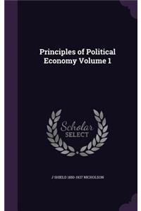Principles of Political Economy Volume 1