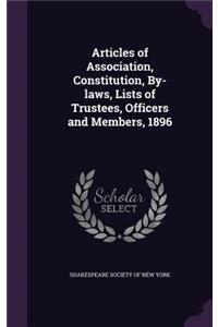 Articles of Association, Constitution, By-laws, Lists of Trustees, Officers and Members, 1896