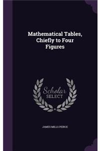 Mathematical Tables, Chiefly to Four Figures