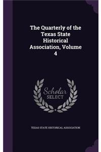 The Quarterly of the Texas State Historical Association, Volume 4