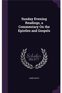 Sunday Evening Readings, a Commentary On the Epistles and Gospels