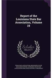 Report of the Louisiana State Bar Association, Volume 19