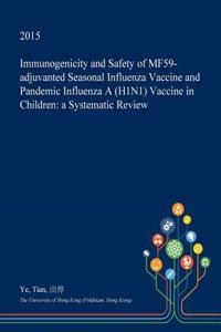 Immunogenicity and Safety of Mf59-Adjuvanted Seasonal Influenza Vaccine and Pandemic Influenza a (H1n1) Vaccine in Children