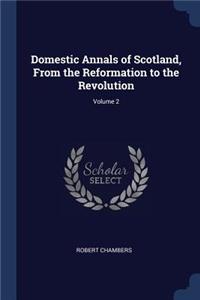 Domestic Annals of Scotland, From the Reformation to the Revolution; Volume 2