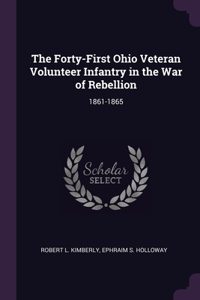 The Forty-First Ohio Veteran Volunteer Infantry in the War of Rebellion
